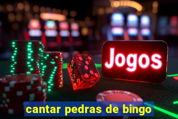 cantar pedras de bingo